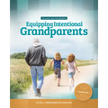 Equipping Intentional Grandparents (Workbook): Volume 1 - Grandparenting Essentials