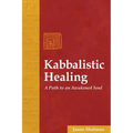Kabbalistic Healing: A Path to an Awakened Soul