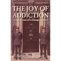 The Joy of Addiction: Confessions of a Teenage Wastrel