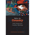 Before the Country: Native Renaissance, Canadian Mythology