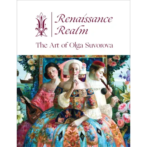 Renaissance Realm: The Art of Olga Suvorova