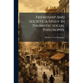 Friendship And Society, A Study In Thomistic Social Philosophy