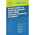 Study Guide to Madame Bovary and Three Tales by Gustave Flaubert
