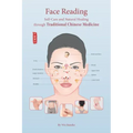 Face Reading: Self-Care and Natural Healing Through Traditional Chinese Medicine
