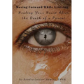 Moving Forward While Grieving: Healing Your Heart After the Death of a Parent