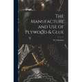 The Manufacture and Use of Plywood & Glue
