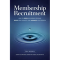 Membership Recruitment: How to Grow Recurring Revenue, Reach New Markets, and Advance Your Mission