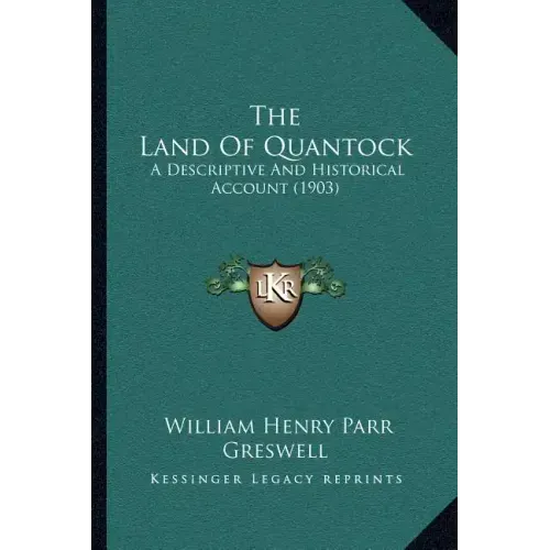 The Land Of Quantock: A Descriptive And Historical Account (1903)