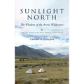 Sunlight North: Forty-Five Seasons in the Arctic National Wildlife Refuge