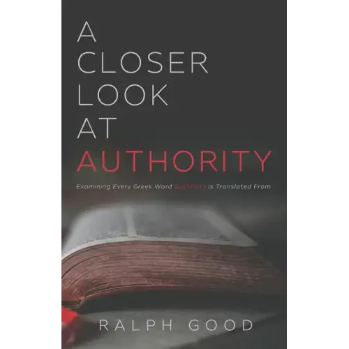 A Closer Look at Authority: Examining Every Greek Word Authority is Translated From