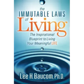 The Immutable Laws of Living: The Inspirational Blueprint to Living Your Meaningful Life