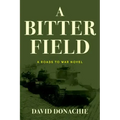 A Bitter Field: A Roads to War Novel