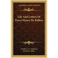 Life and Letters of Vasco Nunez de Balboa