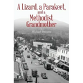 A Lizard, a Parakeet, and a Methodist Grandmother