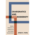 Charismatics and Postmodernity: Modernism, Postmodernism, and Premodernism in the Church of England's Charismatic Movement
