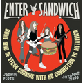 Enter Sandwich: Some Kind of Vegan Cooking with No Connection to Metallica