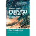 Systematic Theology 1: Systematics for God's Glory (Pb)