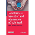 Homelessness Prevention and Intervention in Social Work: Policies, Programs, and Practices