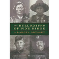 The Dull Knifes of Pine Ridge: A Lakota Odyssey