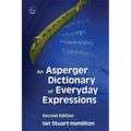 An Asperger Dictionary of Everyday Expressions: Second Edition