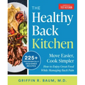 The Healthy Back Kitchen: Move Easier, Cook Simplerhow to Enjoy Great Food While Managing Back Pain