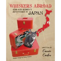 Whiskers Abroad: Ashi and Audrey's Adventures in Japan