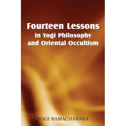 Fourteen Lessons in Yogi Philosophy and Oriental Occultism