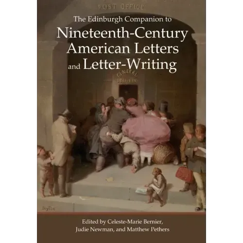 The Edinburgh Companion to Nineteenth-Century American Letters and Letter-Writing