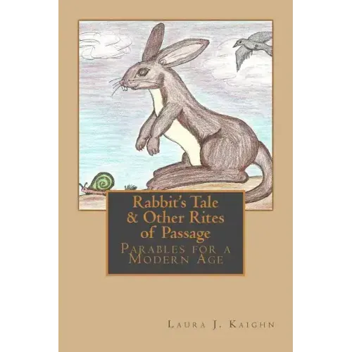 Rabbit's Tale & Other Rites of Passage: Parables for a Modern Age