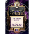 The Collected Strange & Science Fiction of H. G. Wells: Volume 3-The Sleeper Awakes & The First Men in the Moon