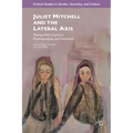 Juliet Mitchell and the Lateral Axis: Twenty-First-Century Psychoanalysis and Feminism