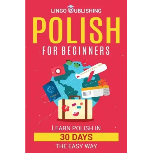 Polish for Beginners: Learn Polish in 30 Days the Easy Way