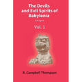 The Devils And Evil Spirits Of Babylonia: Evil Spirit (Vol.1St)