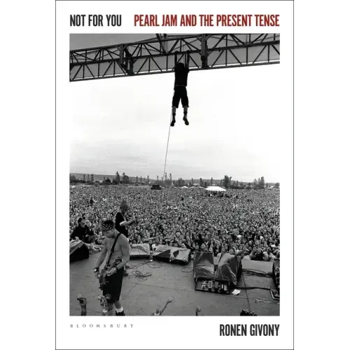 Not for You: Pearl Jam and the Present Tense