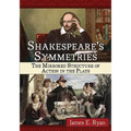Shakespeare's Symmetries: The Mirrored Structure of Action in the Plays