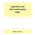 Logarithmic and other mathematical tables