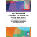 Multiple Gender Cultures, Sociology, and Plural Modernities: Re-Reading Social Constructions of Gender Across the Globe in a Decolonial Perspective