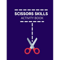 Scissors Skills Activity Book: Cutting Practice Activity Book - Scissors Skill Coloring Book for Kids ages 3-5 Toddlers, Preschoolers, and kindergart