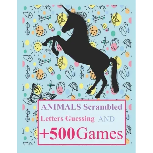 Animals Scrambled Letters Guessing and +500 Games: Fun Activities Animals Guessing Game - For Kids 6-10 Years Old - Tic Tac Toe, Hangman and More