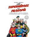 Los Superhéroes Y La Filosofía: Verdad, Libertad Y Justicia a Través de Los Grandes del Cómic Y El Pensamiento / Superheroes...