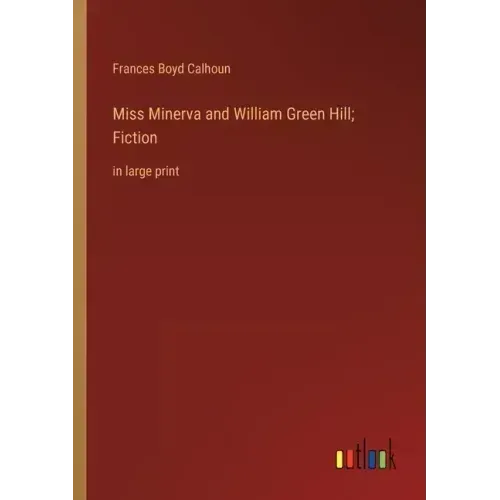 Miss Minerva and William Green Hill; Fiction: in large print
