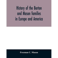 History of the Borton and Mason families in Europe and America