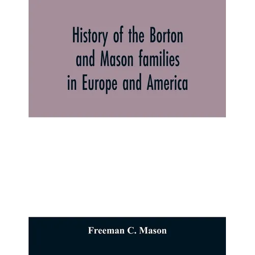 History of the Borton and Mason families in Europe and America