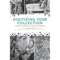 Digitizing Your Collection: Public Library Success Stories