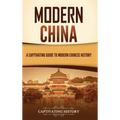 Modern China: A Captivating Guide to Modern Chinese History