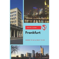 Frankfurt Travel Guide: Where to Go & What to Do