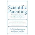 Scientific Parenting: What Science Reveals about Parental Influence