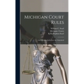 Michigan Court Rules: And Michigan Judicature Act Annotated