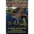 Between the Rivers: Fly Fishing Stories of the West