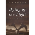 Dying of the Light: A Poetry Collection